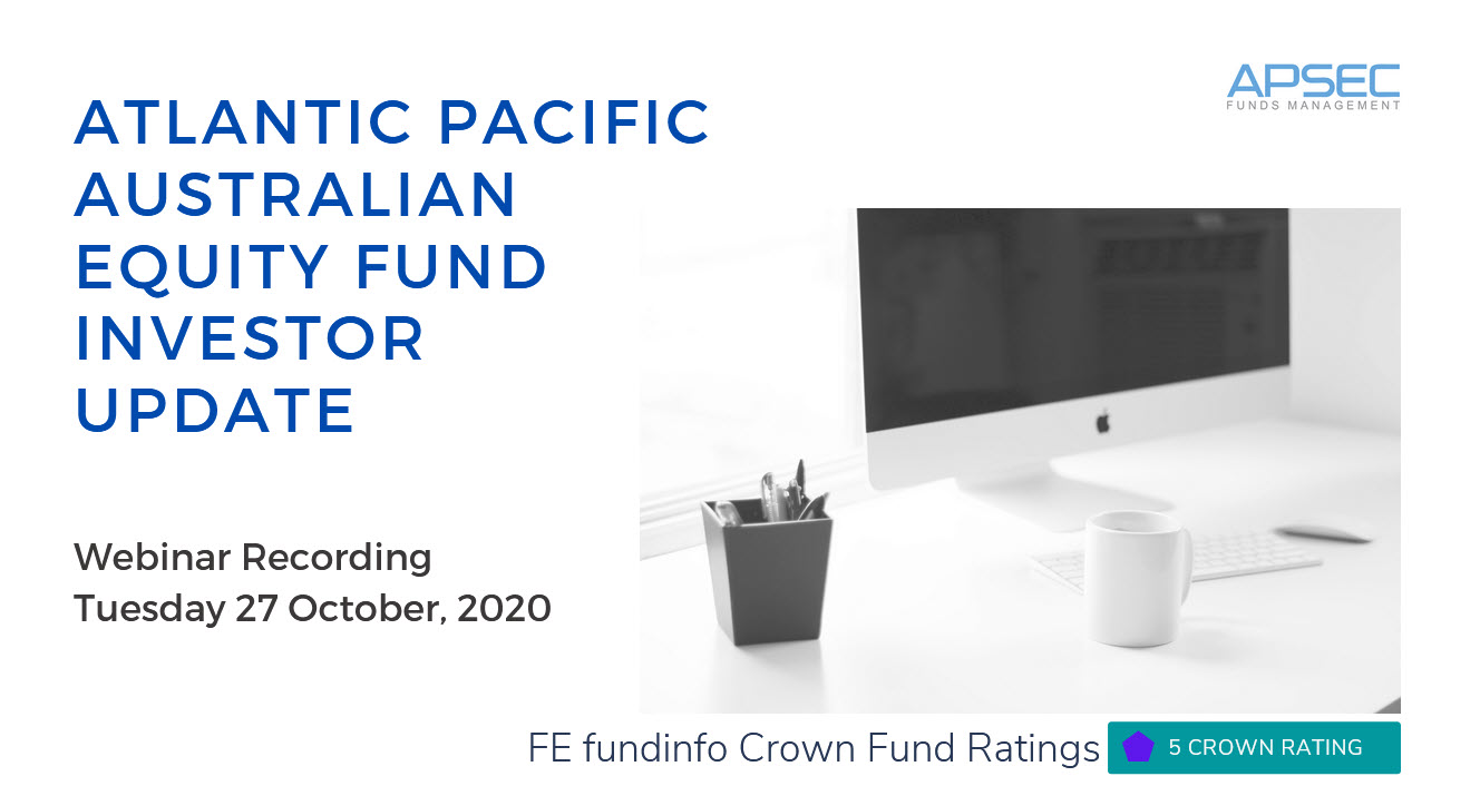 Atlantic Pacific Australian Equity Fund Investor Update Webinar Recording_October 2020